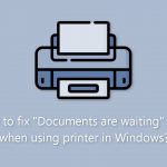 How to fix documents are waiting error when using printer in windows
