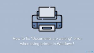How to fix documents are waiting error when using printer in windows