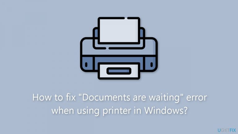 How to fix Documents are waiting error when using printer in Windows