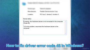 How to fix driver error code 45 in windows