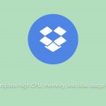 How to fix dropbox high cpu memory and disk usage in windows
