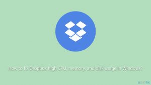 How to fix dropbox high cpu memory and disk usage in windows