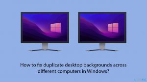 How to fix duplicate desktop backgrounds across different computers in windows copy