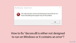 How to fix dxcore dll is either not designed to run on windows or it contains an error copy