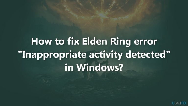 How to fix Elden Ring error “Inappropriate activity detected” in Windows?