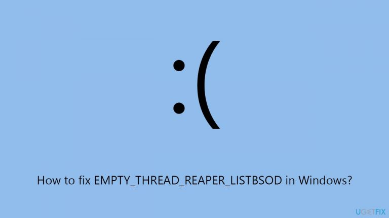 How to fix EMPTY_THREAD_REAPER_LIST BSOD error in Windows?