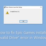 How to fix epic games installer invalid drive error in windows