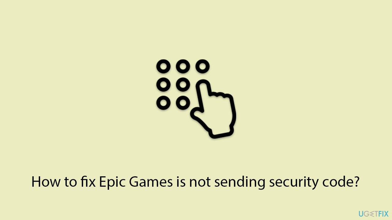 How to fix Epic Games is not sending security code?