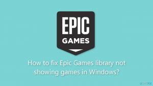 How to fix epic games library not showing games in windows