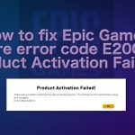 How to fix epic games store error code e200 0 product activation failed