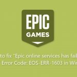 How to fix epic online services has failed to install error code eos err 1603 in windows