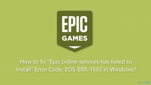 How to fix epic online services has failed to install error code eos err 1603 in windows