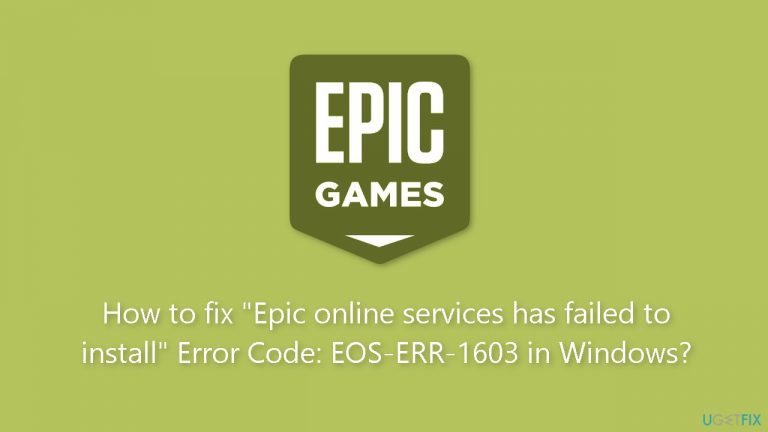How to fix Epic online services has failed to install Error Code EOS-ERR-1603 in Windows