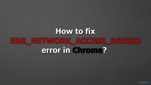How to fix err network access denied error in chrome
