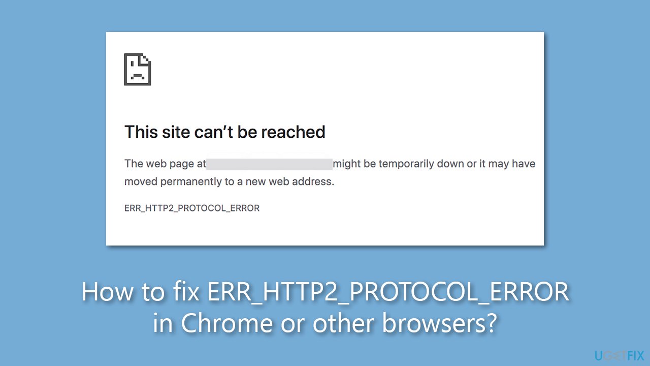 How to fix ERR_HTTP2_PROTOCOL_ERROR in Chrome or other browsers?
