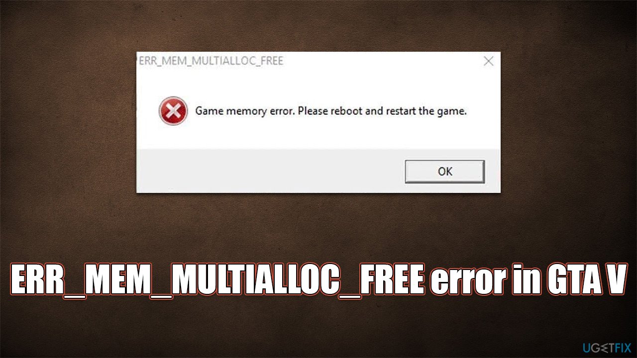 How to fix ERR_MEM_MULTIALLOC_FREE error in GTA V?