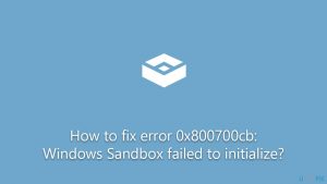 How to fix error 0x800700cb windows sandbox failed to initialize