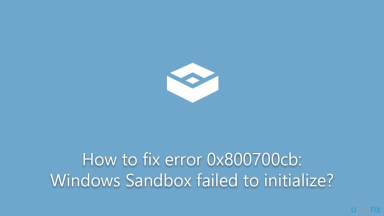 How to fix error 0x800700cb: Windows Sandbox failed to initialize?