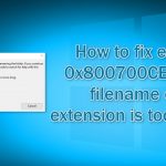 How to fix error 0x800700ce the filename or extension is too long