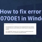 How to fix error 0x800700e1 in windows