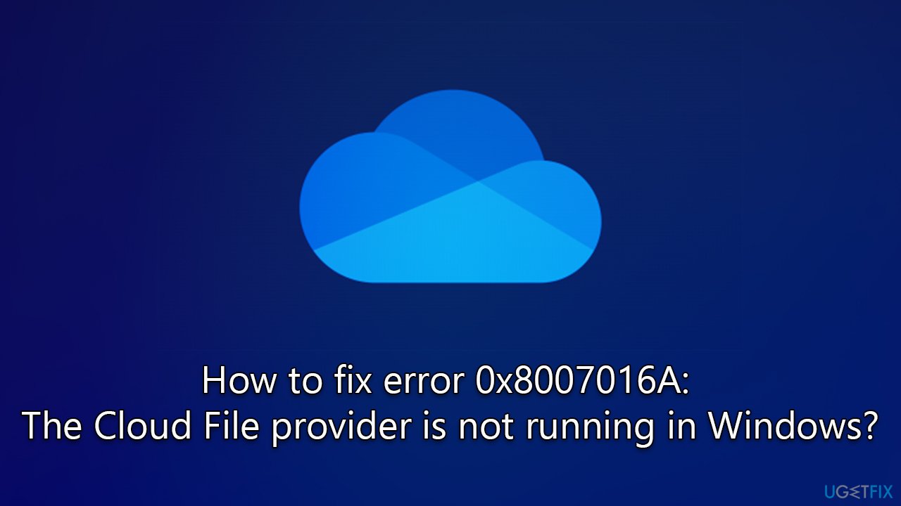 How to fix error 0x8007016A: The Cloud File provider is not running in Windows?