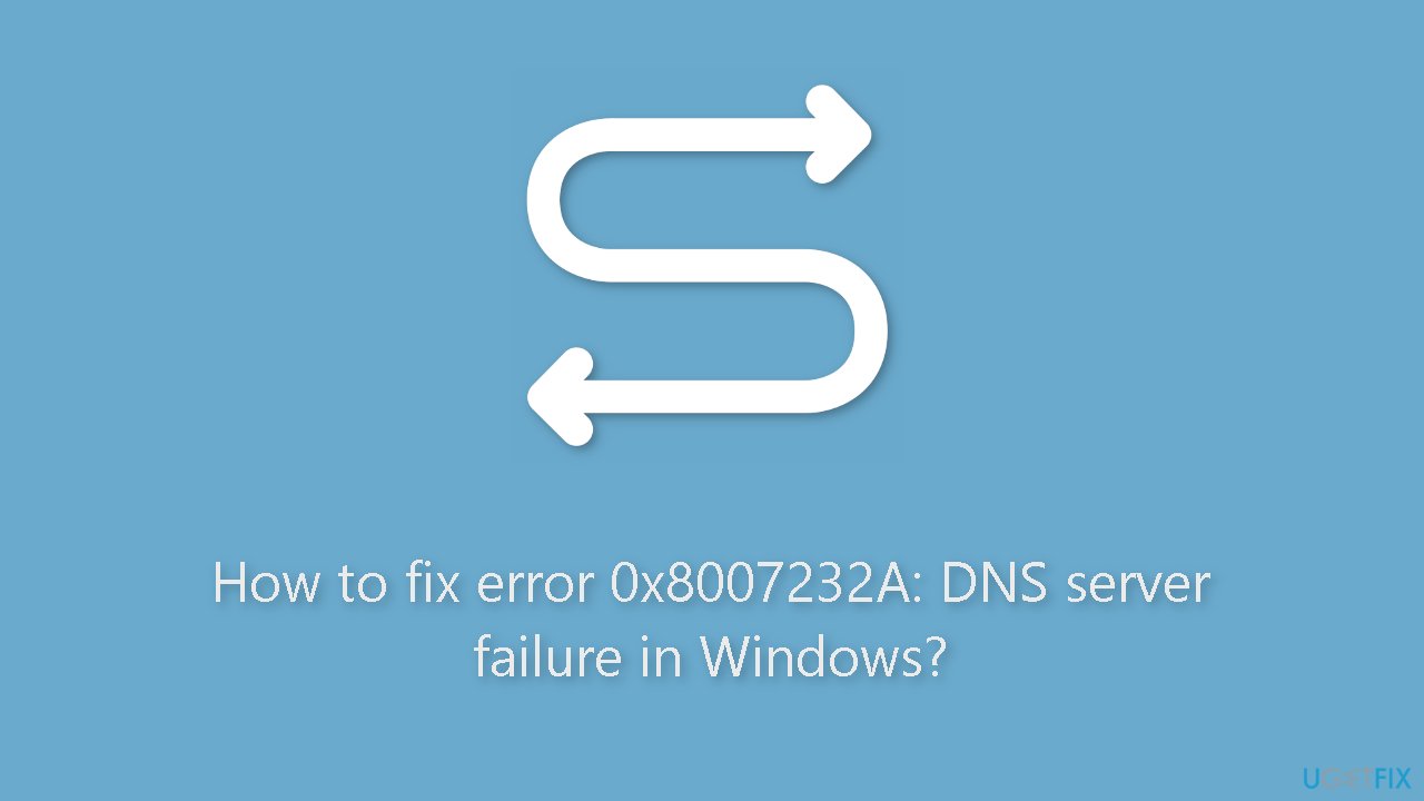 How to fix error 0x8007232A DNS server failure in Windows