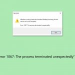 How to fix error 1067 the process terminated unexpectedly in windows