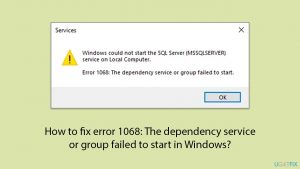How to fix error 1068: The dependency service or group failed to start in Windows?
