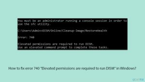 How to fix error 740 elevated permissions are required to run dism in windows copy
