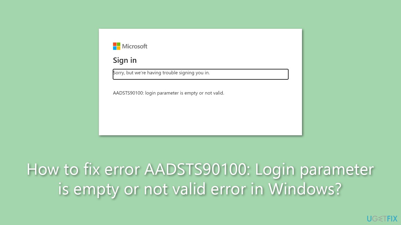 How to fix error AADSTS90100: Login parameter is empty or not valid error in Windows?