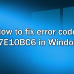 How to fix error code 0x87e10bc6 in windows