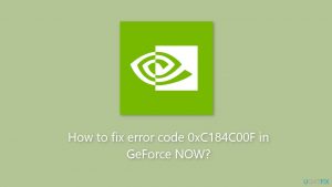 How to fix error code 0xc184c00f in geforce now