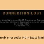 How to fix error code 140 in space marine 2 copy