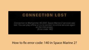 How to fix error code 140 in space marine 2 copy