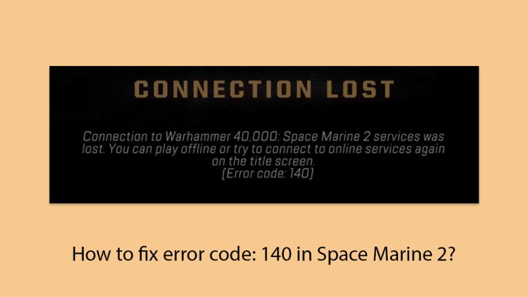How to fix error code: 140 in Space Marine 2?