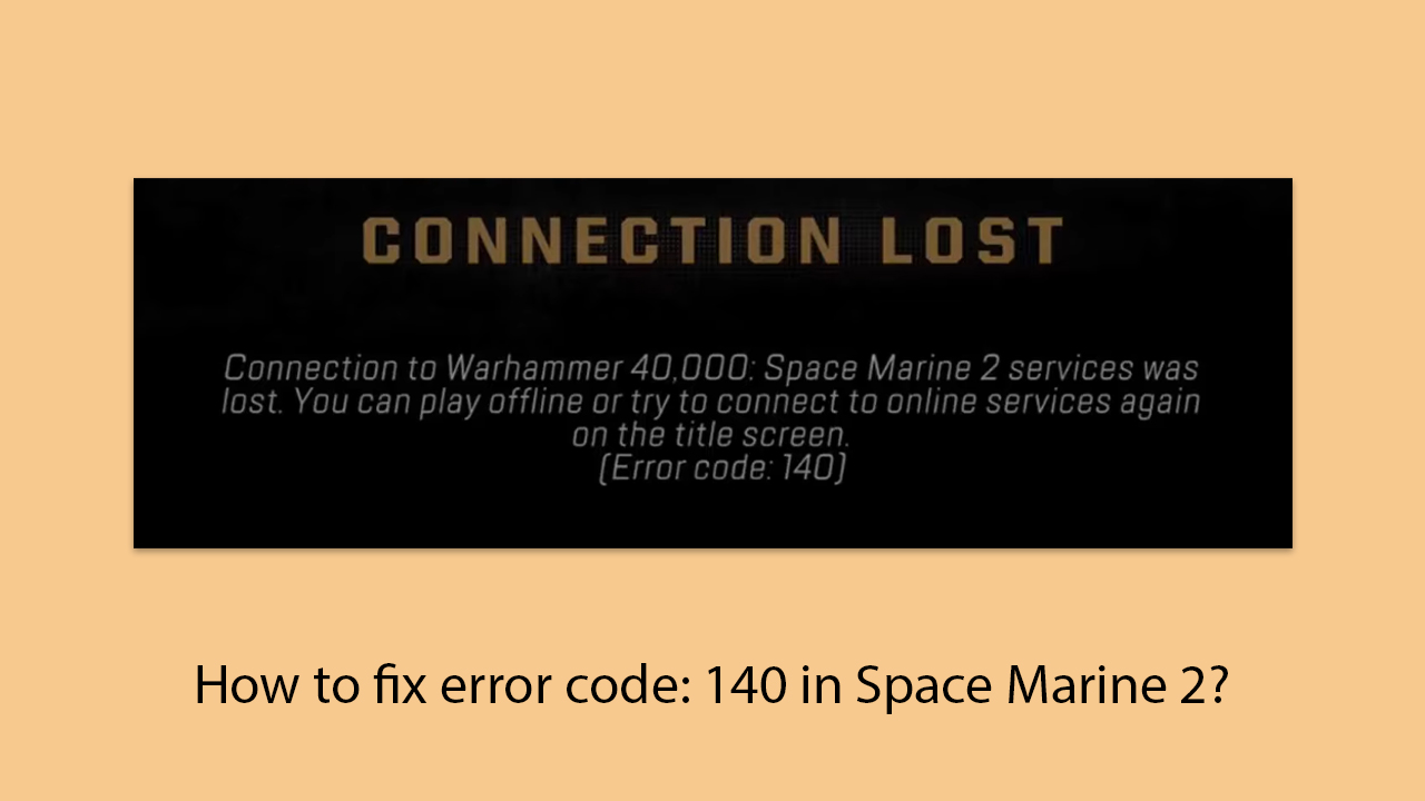 How to fix error code 140 in space marine 2 copy How to fix error code 140 in space marine 2 copy