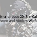 How to fix error code 2048 in call of duty warzone and modern warfare