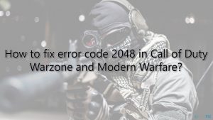 How to fix error code 2048 in call of duty warzone and modern warfare