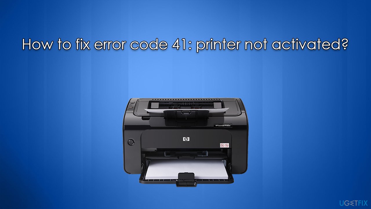 How to fix error code 41: printer not activated?