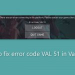 How to fix error code val 51 in valorant