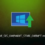 How to fix error sxs component store corrupt error in windows