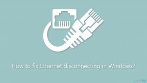 How to fix ethernet disconnecting in windows