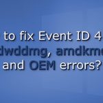 How to fix event id 4101 amdwddmg amdkmdag and oem errors