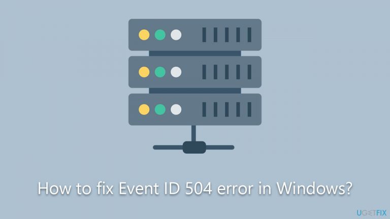 How to fix Event ID 504 error in Windows?
