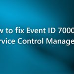 How to fix event id 7000 in service control manager