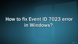 How to fix event id 7023 error in windows