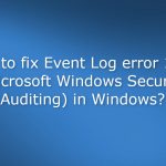 How to fix event log error 1108 microsoft windows security auditing in windows