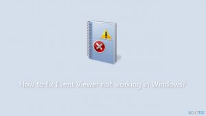 How to fix event viewer not working in windows