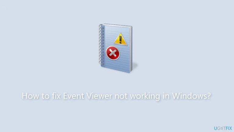 How to fix Event Viewer not working in Windows?