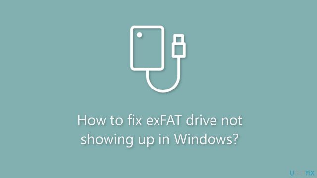How to fix exfat drive not showing up in windows
